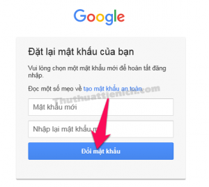 Nhập mật khẩu và nhập lại mật khẩu rồi nhấn nút Đổi mật khẩu Nhập mật khẩu và nhập lại mật khẩu rồi nhấn nút Đổi mật khẩu