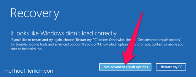 Chế độ Recovery sẽ được bật khi Windows không thể khởi động 2 lần liên tiếp