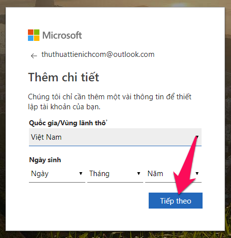 Chọn Quốc gia, ngày sinh rồi nhấn nút Tiếp theo