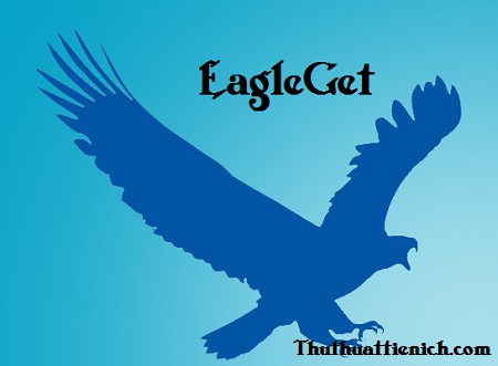 Phần mềm hỗ trợ download miễn phí EagleGet