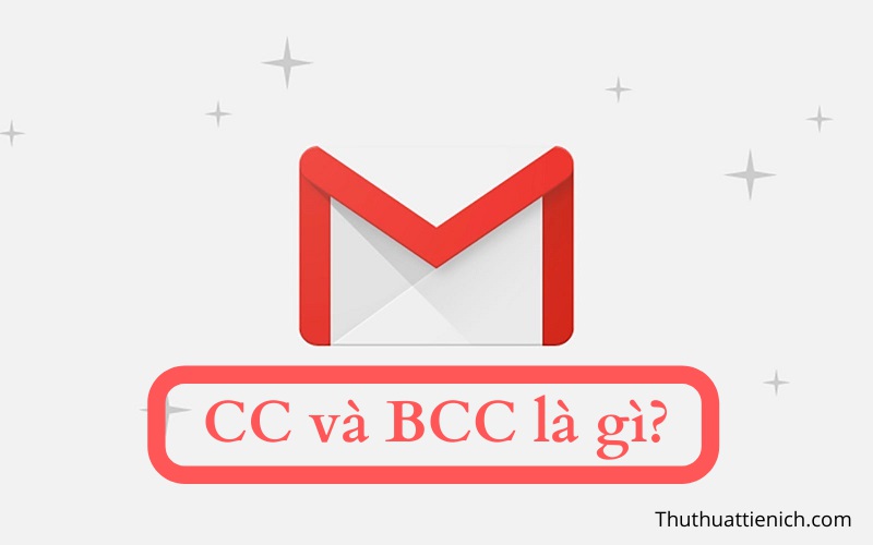 CC và BCC trong Email, Gmail là gì?