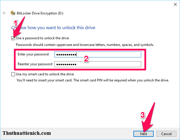 Tích vào ô Use a password to unlock the drive rồi nhập mật khẩu vào 2 ô Enter your password và Reenter your password. Sau đó nhấn nút Next