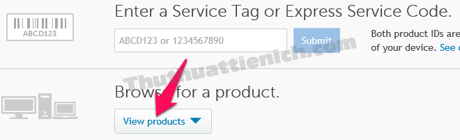 Nhấn nút View products trong phần Browse for a product rồi tìm thiết bị Dell bạn đang dùng