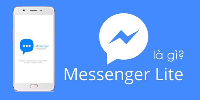 Facebook Lite/Messenger Lite Là Gì? Tải Về 2 Ứng Dụng Này Cho Điện Thoại  Android