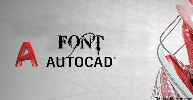 Tải Font AutoCad (*.SHX) Full - Sửa Lỗi Font Tiếng Việt Trên AutoCad