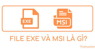 File Exe & Msi là gì? Chọn Exe hay Msi cài đặt ứng dụng Windows?