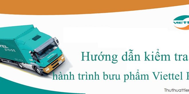 Cách tra cứu vận đơn, định vị hành trình bưu phẩm gửi đi bằng Viettel Post