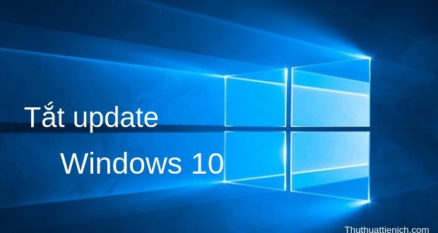 Hướng dẫn cách tắt update Windows 10