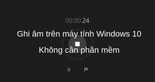 Ghi âm trên máy tính Windows 10 nhanh không cần phần mềm