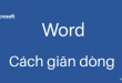 Cách giãn dòng, chỉnh khoảng cách dòng trong Word