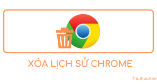 Cách xóa lịch sử duyệt web trên trình duyệt Google Chrome