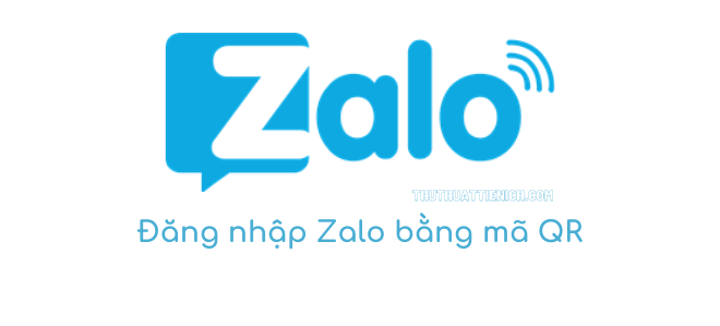 Cách đăng nhập Zalo bằng mã QR, nhanh hơn, bảo mật hơn