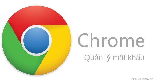 Cách xem, xóa mật khẩu đã lưu trên Google Chrome Cách xem, xóa mật khẩu đã lưu trên Google Chrome