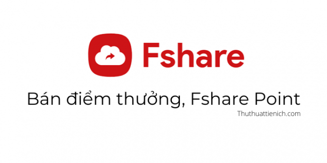 Bán điểm thưởng Fshare, Point Fshare giá rẻ, Mua point ...