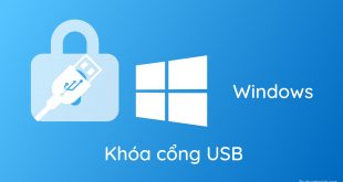 Hướng dẫn cách khóa cổng USB trên Windows
