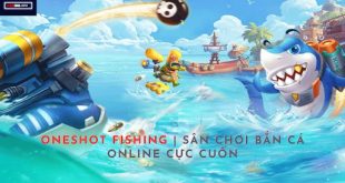 Oneshot Fishing | Sân chơi bắn cá online cực cuốn