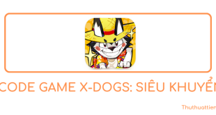 Code X Dogs - Code game X-Dogs: Siêu khuyển mới nhất