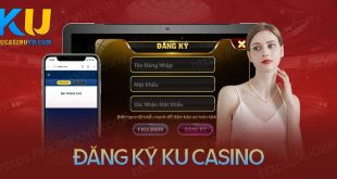 Hướng dẫn đăng ký Ku Casino vô cùng đơn giản cho game thủ