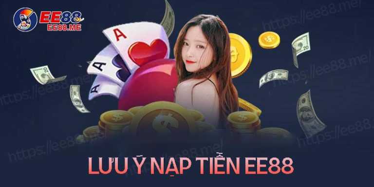 Hướng Dẫn Nạp Tiền Ee88 Nhanh Chóng Và Chi Tiết