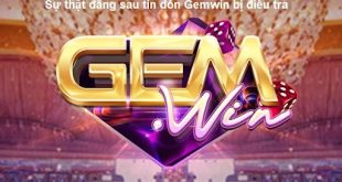 Tin đồn Gemwin đang bị điều tra