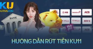 Hướng dẫn thao tác rút tiền Ku11 chi tiết và nhanh chóng nhất
