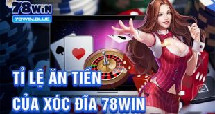 Tỉ lệ ăn tiền của xóc đĩa 78win