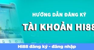 Đăng Ký Hi88 - Hướng Dẫn Cách Đăng Ký Tài Khoản Tại Hi88