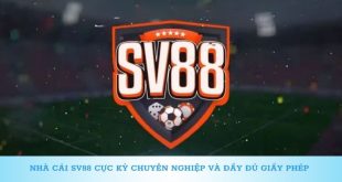 Nhà Cái Sv88 Với Những Ưu Điểm Nổi Bật Mà Bạn Nên Chơi