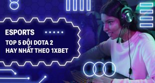 Esports: top 5 đội Dota 2 hay nhất theo 1xBet