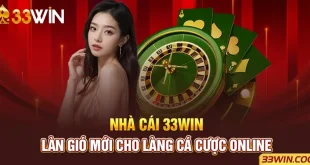 Nhà Cái 33win - Làn Gió Mới Cho Làng Cá Cược Online