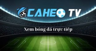 Caheo TV - Điểm đến xem bóng đá trực tuyến hàng đầu của người hâm mộ