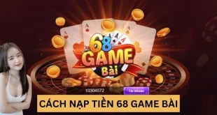 Hướng dẫn thao tác nạp tiền 68 game bài chi tiết