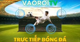 Kênh phát sóng trực tiếp bóng đá Vaoroi TV chất lượng cao tại vaoroi.today