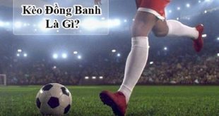 Kèo đồng banh là gì? Luật chơi kèo đông banh cơ bản cho người mới