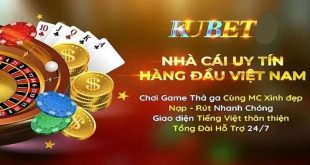 KUBET - NHÀ CÁI CÁ CƯỢC GIẢI TRÍ UY TÍN BẬC NHẤT CHÂU Á