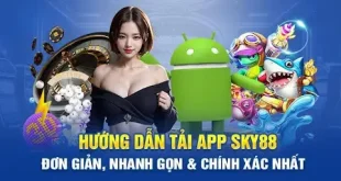 Top 3 Lợi Ích Khi Tải App Sky88 Trong Năm 2024