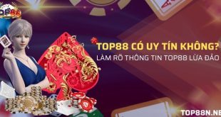 Top88 có uy tín không? Làm rõ thông tin Top88 lừa đảo