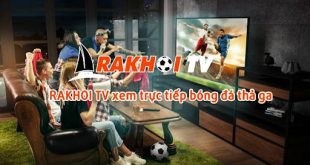 Trải nghiệm xem bóng đá đỉnh cao tại Rakhoitv qua rakhoi-tv.site