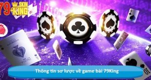 Game bài 79King - Sân chơi đổi thưởng đáng chú ý nhất 2024