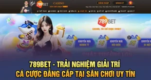 789bet - Trải Nghiệm Giải Trí Cá Cược Đẳng Cấp Tại Sân Chơi Uy Tín