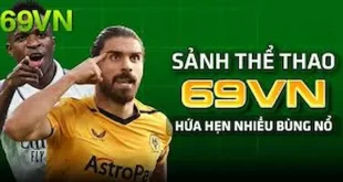 69VN - Sân chơi cá cược đẳng cấp xanh chín