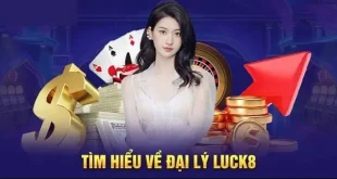 Đại lý LUCK8 - Làm giàu chỉ trong một nốt nhạc