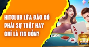 Hitclub lừa đảo có phải sự thật hay chỉ là tin đồn?
