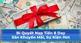 Bí Quyết Nạp Tiền 8 Day: Săn Khuyến Mãi, Sự Kiện Hot