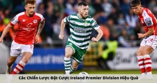 Các Chiến Lược Đặt Cược Ireland Premier Division Hiệu Quả