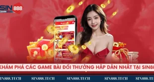 Khám phá các game bài đổi thưởng hấp dẫn nhất tại Sin88