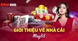 Nhà cái May88 uy tín, đáng tin cậy với nhiều ưu điểm nổi bật