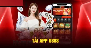 Tải app U888 - Cá cược vui nhận thưởng lớn tại nhà cái số 1