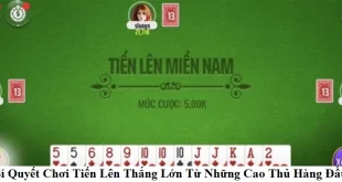 Bí Quyết Chơi Tiến Lên Thắng Lớn Từ Những Cao Thủ Hàng Đầu