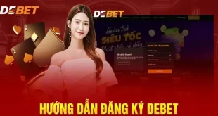 Đăng ký DEBET nhận ngay 1 loạt ưu đãi lớn trong tháng này